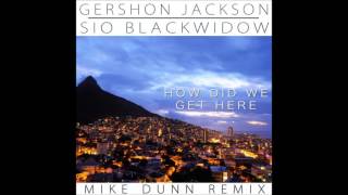 Gershon Jackson feat Sio  How Did We Get Here Mike Dunn White Noise MixX [upl. by Lucier]