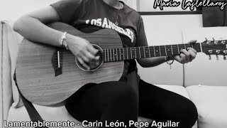 Lamentablemente  Carin León Pepe Aguilar Con Acordes Cover MC [upl. by Zsa Zsa127]