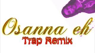 OSANNA EH TRAP REMIX [upl. by How]