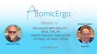 AtomicErgo Episode 17 Gary Orr  Ergonomist with US Dept of Labor  OSHA [upl. by Atal]