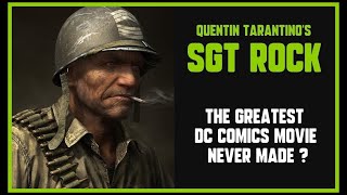 Quentin Tarantinos SGT ROCK  An Unmade DC Comics War Epic [upl. by Nabetse475]