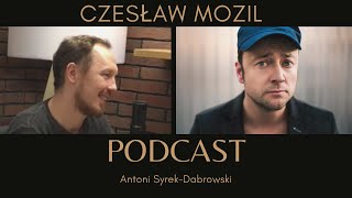 Czesław Mozil  odc 16 Antoni SyrekDąbrowski PODCAST [upl. by Neille]