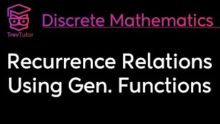 RECURRENCE RELATIONS using GENERATING FUNCTIONS  DISCRETE MATHEMATICS [upl. by Black]