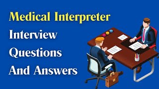 Medical Interpreter Interview Questions And Answers [upl. by Melda706]