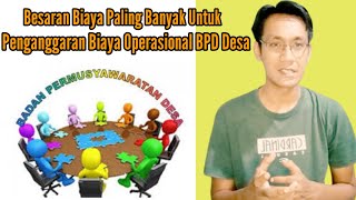 Besaran Biaya Paling Banyak Penganggaran Biaya Operasional BPD Desa Setiap Tahun Anggaran [upl. by Warwick868]