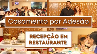 CASAMENTO POR ADESÃO Minha Recepção de Casamento em Restaurante [upl. by Schott237]