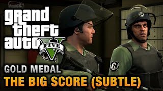 GTA 5  Mission 75  The Big Score Subtle Approach 100 Gold Medal Walkthrough [upl. by Wun]