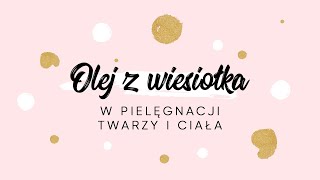 Olej z wiesiołka  kosmetyczne zastosowanie i właściwości oleju z wiesiołka [upl. by Aleik307]