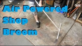 Make an Air Powered Shop Broom [upl. by Betsy18]