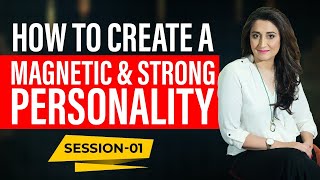 How To Create A Magnetic amp Strong Personality Session 1 [upl. by Anirehtak325]