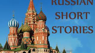 Best Russian Short Stories by VARIOUS read by Various Part 12  Full Audio Book [upl. by Berny557]