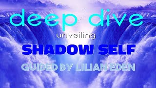 DEEP SHADOWS  UNVEILING Shadow Self Guided By Lilian Eden [upl. by Endora]