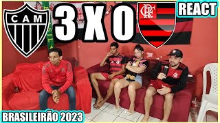 REAÇÕES DOS FLAMENGUISTAS ATLÉTICOMG 3x0 FLAMENGO BRASILEIRÃO 2023 REACT [upl. by Anerehs]