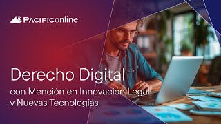 Derecho Digital con Mención en Innovación Legal y Nuevas Tecnologías  PACIFICOnline [upl. by Pheni]