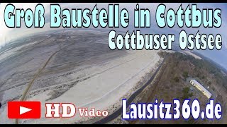 Die GroßBaustelle in Cottbus  Der Cottbuser Ostsee [upl. by Kittie]