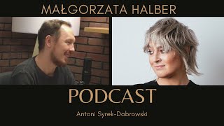 Małgorzata Halber  odc 5 Antoni SyrekDąbrowski PODCAST [upl. by Claudius]