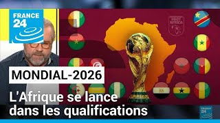 LAfrique se lance dans les qualifications pour le Mondial2026 • FRANCE 24 [upl. by Dolphin867]