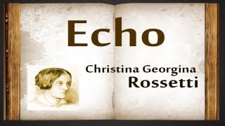 Echo by Christina Rossetti  Poetry Reading [upl. by Hertzfeld]