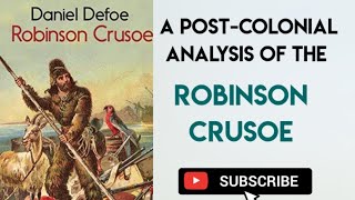 PostColonial Analysis of the Novel Robinson Crusoe [upl. by Ecinehs369]