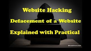 Website Hacking  Defacement of a Website  Explained with Practical [upl. by Modern495]