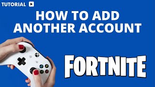 How to add another Fortnite account on Xbox [upl. by Enoval558]