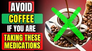 🚫 AVOID COFFEE IF You Are On THESE Medications [upl. by Gianni402]