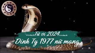 Tử vi tuổi Đinh Tỵ 1977 nữ mạng năm 2024 [upl. by Rosio534]