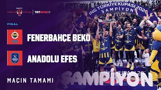 ŞAMPİYON FENERBAHÇE BEKO  Anadolu Efes  Fenerbahçe Beko quotING Erkekler Türkiye Kupası Finalquot [upl. by Kiryt]