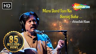 Mera Dard Tum Na Samajh Sake by Attaullah Khan  Attaullah Khan Songs  Hindi Dard Bhare Geet [upl. by Enorel]