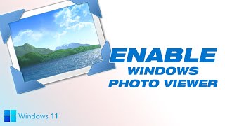 Enable Windows Photo Viewer In Windows 11 amp Windows 10 [upl. by Etezzil]