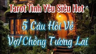 💕😎❤️5 Câu Hỏi Về VợChồng Tương Lai Của Bạn  Timeless Tarot Reading [upl. by Autum]