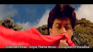 Shahrukh Khan  Koyla Theme Music  Conquest Of Paradise [upl. by Suirtimid]