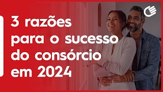 3 Razões Para o Sucesso do Consórcio em 2024 [upl. by Wappes]