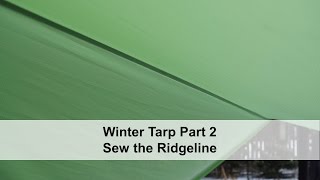 Winter Tarp Part 2 sew the ridgeline [upl. by Doak]