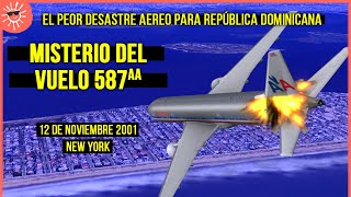 La PEOR TRAGEDIA AÉREA para los DOMINICANOS  VUELO 587  New York 12112001 [upl. by Ardnaskela515]