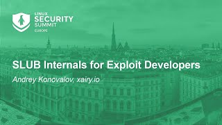 SLUB Internals for Exploit Developers  LSS Europe 2024 [upl. by Nachison]