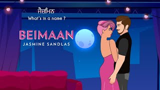 Beimaan  Jasmine Sandlas  Whats in a Name  Intense amp Hark Official Lyric Video [upl. by Neeroc658]