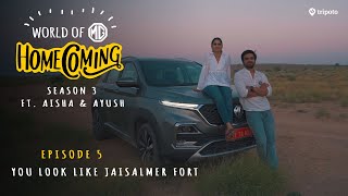 World of MG Homecoming  S03E05 You Look Like Jaisalmer Fort  Ft Aisha Ahmed and Ayush Mehra [upl. by Yrrum]