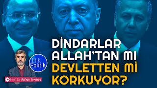 Dindarlar Allahtan mı Devletten mi korkuyor  Prof Dr Ayhan TEKİNEŞ [upl. by Wilhelm85]