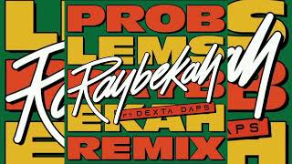 Raybekah ft Dexta Daps – Problems Remix [upl. by Emelyne]