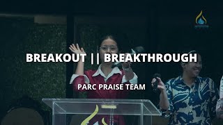 BREAKOUT x BREAKTHROUGH  PARC Praise Team [upl. by Ardnama900]