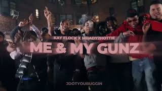 Kay Flock x Mhady2Hottie  Me amp My Gunz Official Unreleased [upl. by Melbourne786]