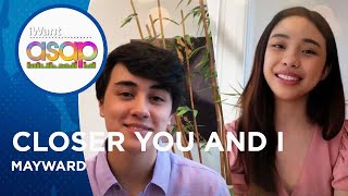 Mayward  Closer You And I  iWant ASAP Highlights [upl. by Eiramanit]