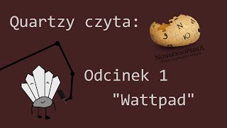 QuartzyCzyta Nonsensopedię Odcinek 1quotWattpadquot [upl. by Neisa]