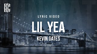 Kevin Gates  Lil Yea  Lyrics [upl. by Mattie567]