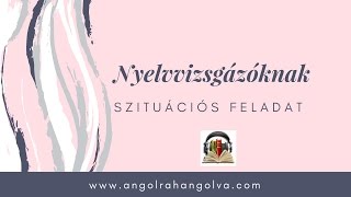 Nyelvvizsga  Szituációs feladat [upl. by Ahsercal129]