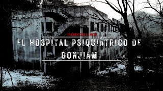 El Hospital Psiquiátrico de Gonjiam  Fragmentos de la Noche [upl. by Okun]