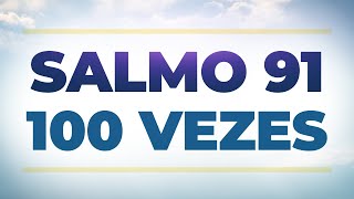 Você Pode Escutar Enquanto dorme SALMO 91  PROTEÇÃO DIVINA  REPETIDO 100 VEZES [upl. by Feigin139]