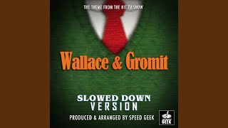 Wallace And Gromit Main Theme From quotWallace And Gromitquot Slowed Down [upl. by Dolores296]