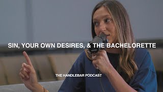 Sin Your Own Desires amp The Bachelorette  The Handlebar Podcast [upl. by Ahsemot]